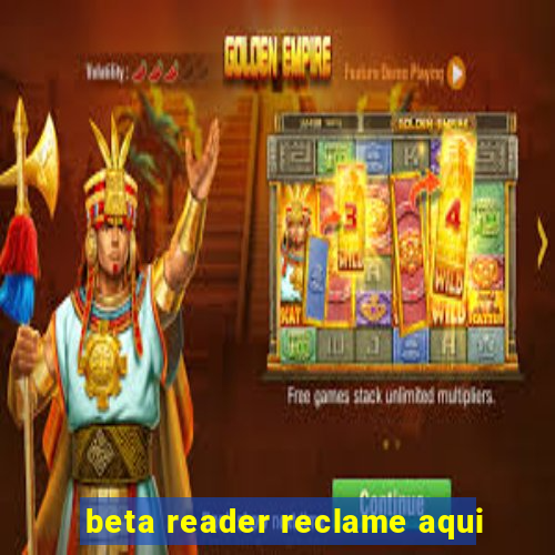 beta reader reclame aqui